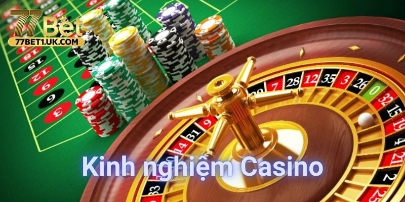 Có kinh nghiệm Casino mang lại nhiều lợi thế