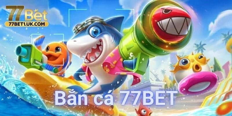Lưu ý cho tân thủ khi chơi bắn cá 77BET