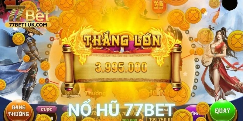 Những chiến lược chơi và ưu đãi khi săn nổ hũ 77BET