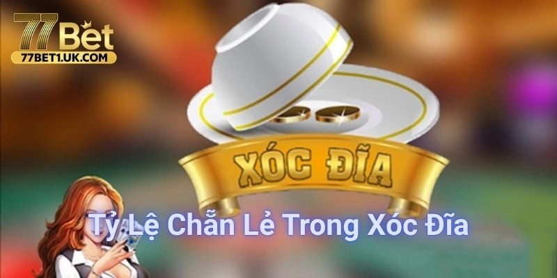 Tầm quan trọng của tỷ lệ chẵn lẻ trong xóc đĩa