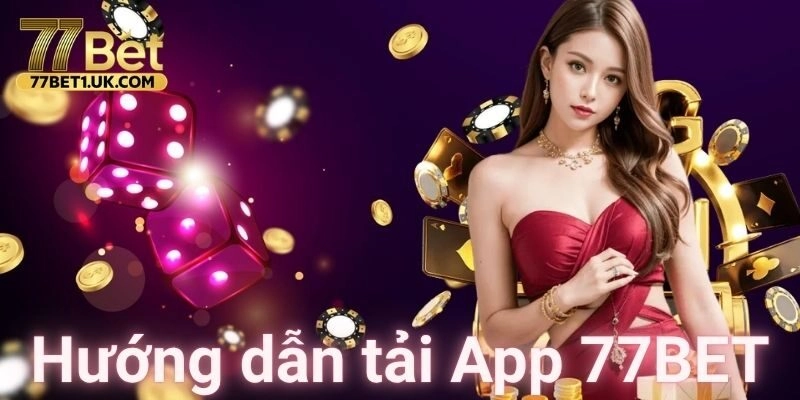 Hướng dẫn tải và cài đặt App 77BET trên điện thoại